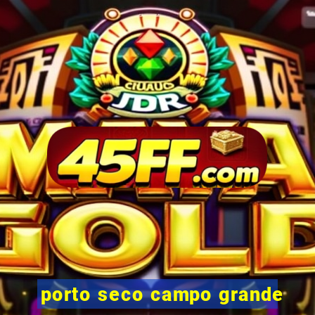 porto seco campo grande